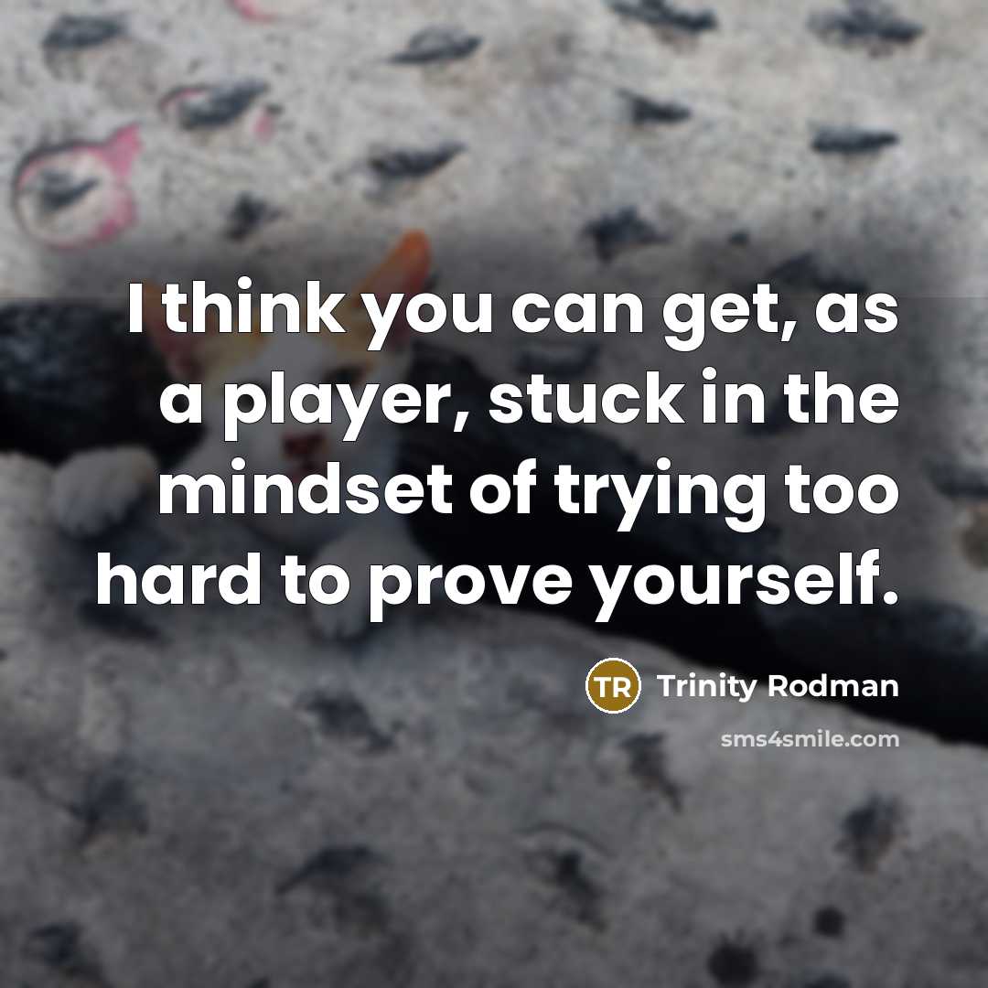 “I think you can get, as a player, stuck in…” quote by Trinity Rodman