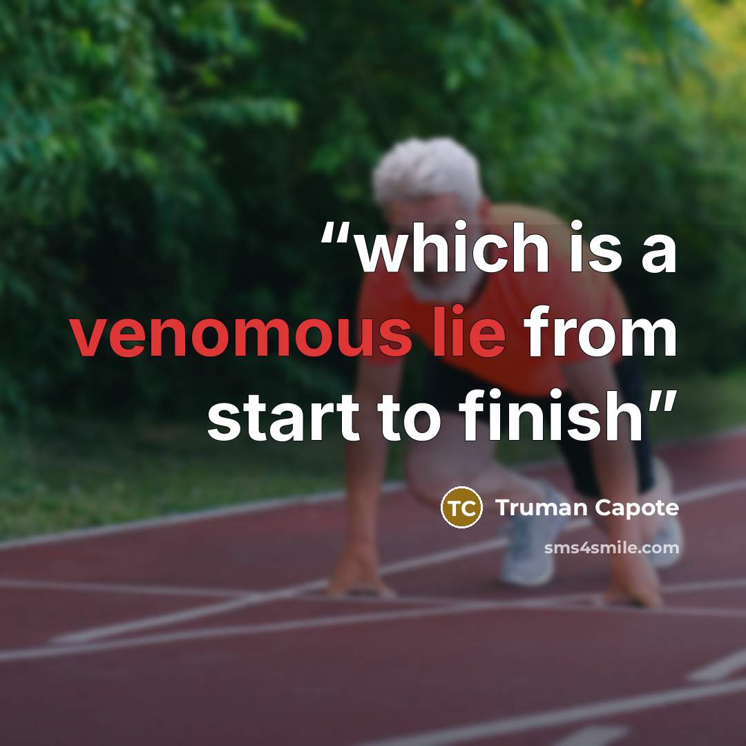 “which is a venomous lie from start to finish” quote by Truman Capote