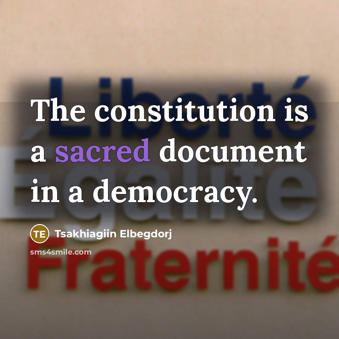 “The constitution is a sacred document in a democracy.…” quote by Tsakhiagiin Elbegdorj
