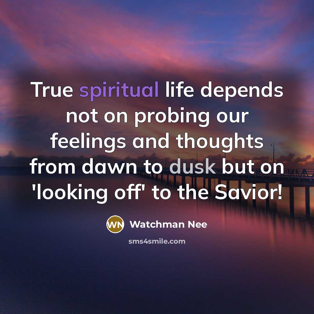 “True spiritual life depends not on probing our feelings and…” quote by Watchman Nee