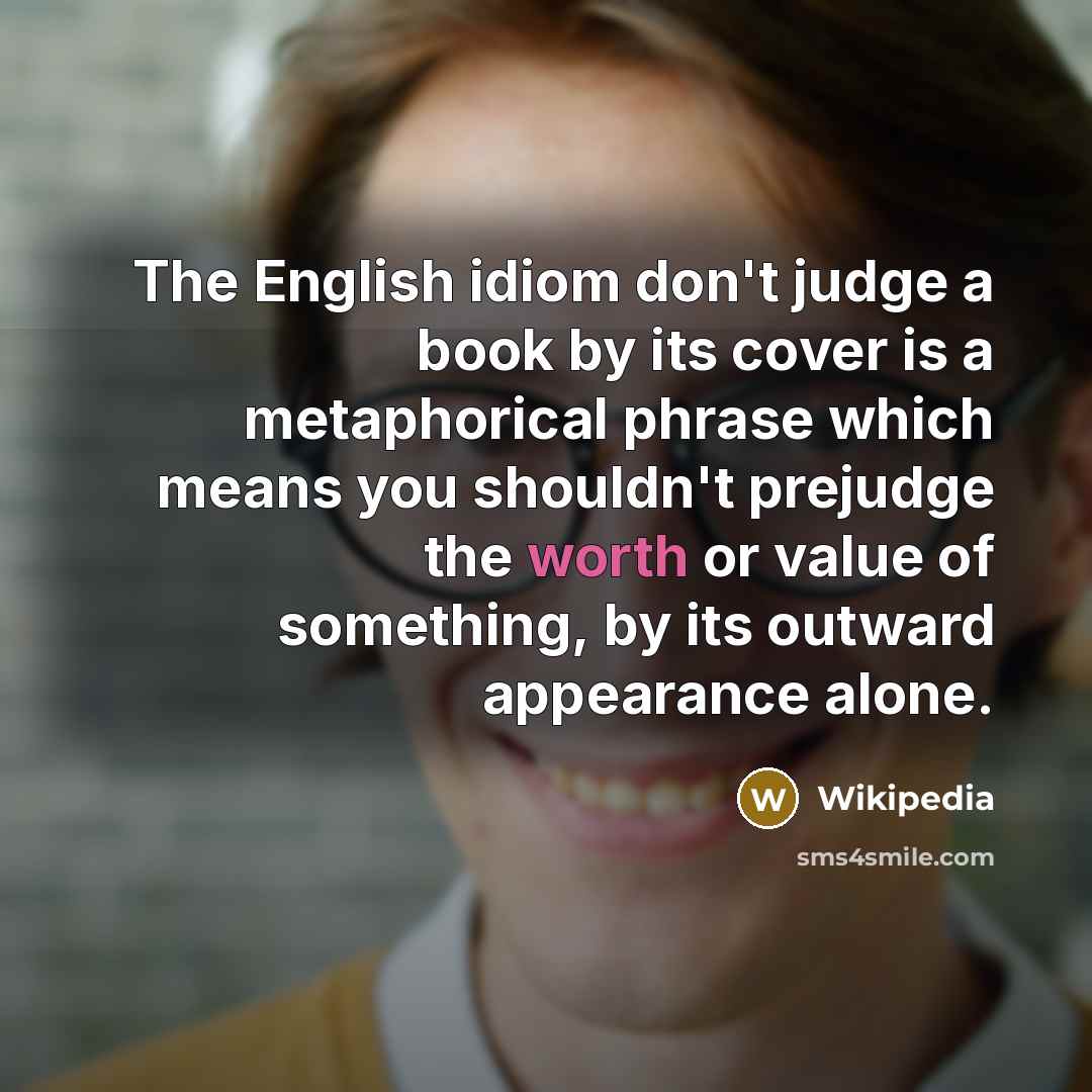 “The English idiom don't judge a book by its cover…” quote by Wikipedia