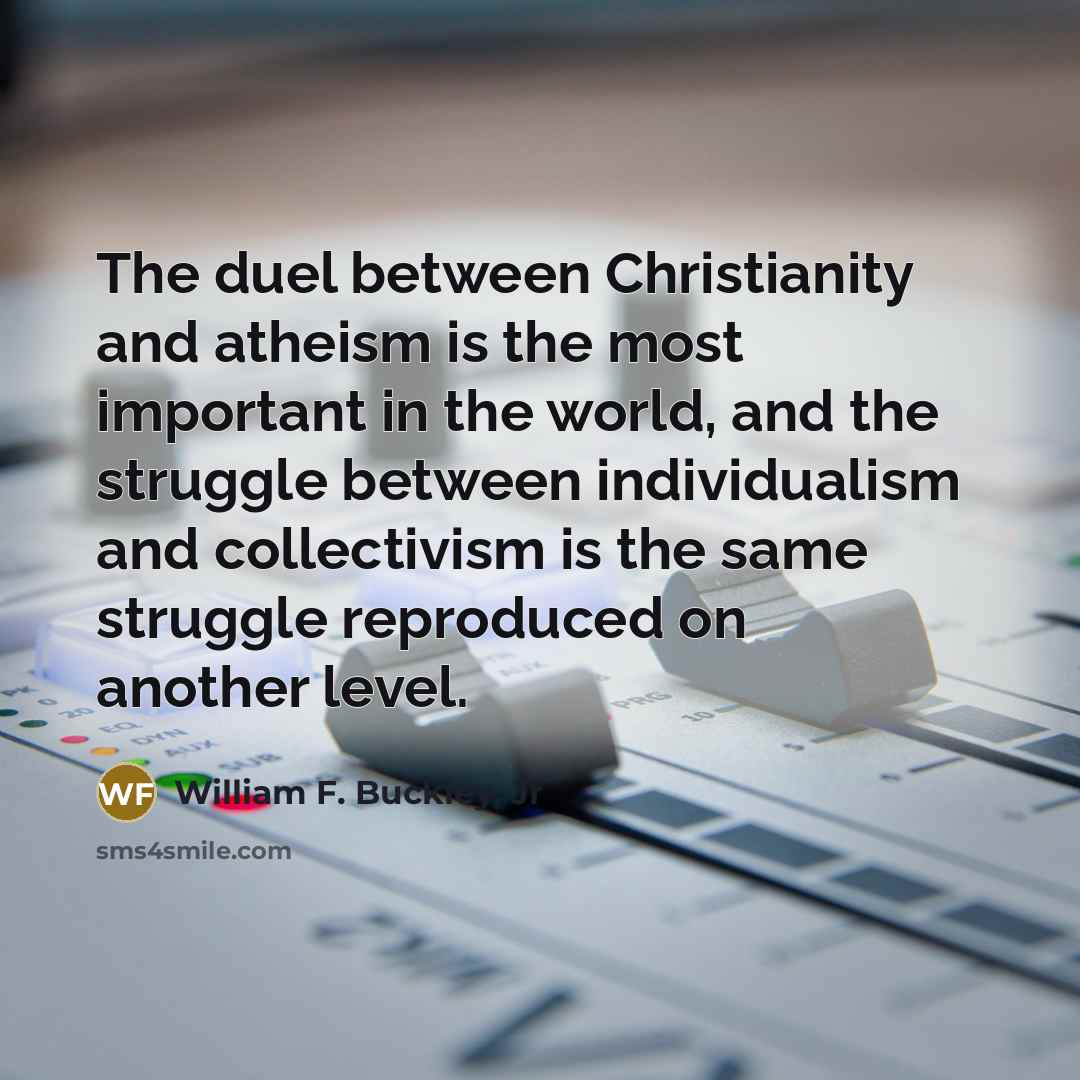 “The duel between Christianity and atheism is the most important…” quote by William F. Buckley, Jr