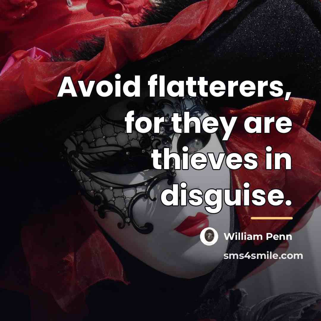 “Avoid flatterers, for they are thieves in disguise.…” quote by William Penn