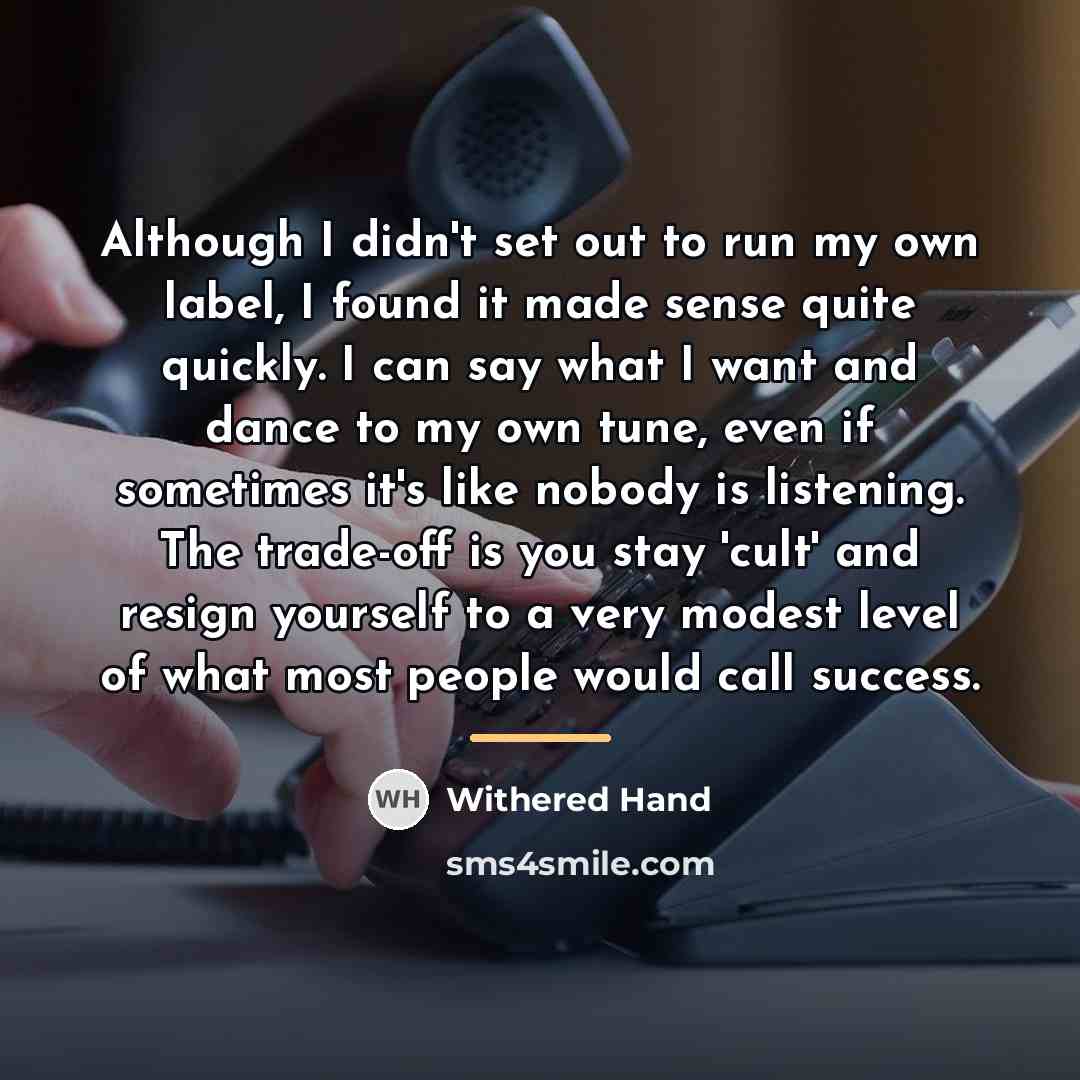 “Although I didn't set out to run my own label,…” quote by Withered Hand