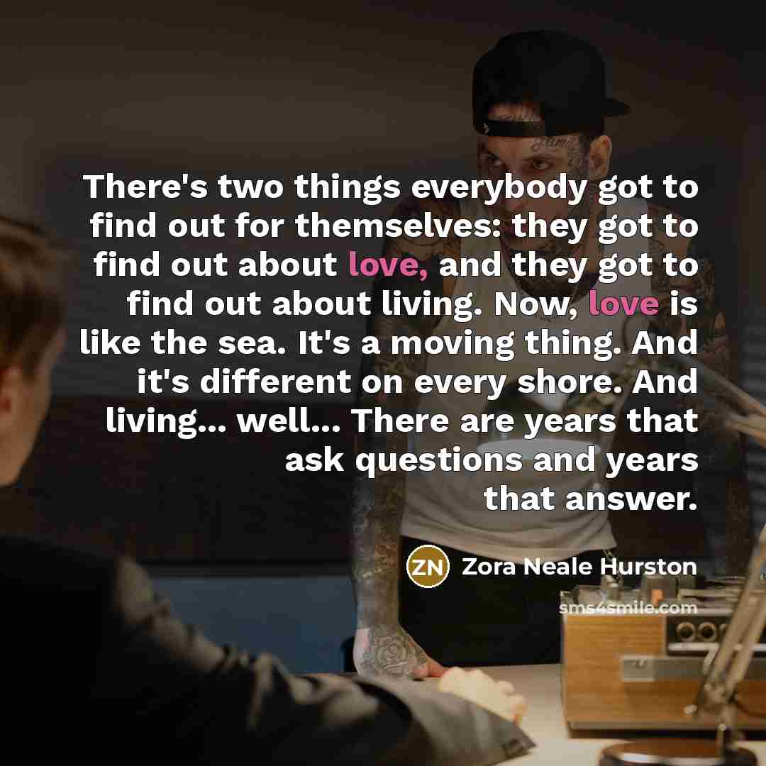 “There's two things everybody got to find out for themselves:…” quote by Zora Neale Hurston