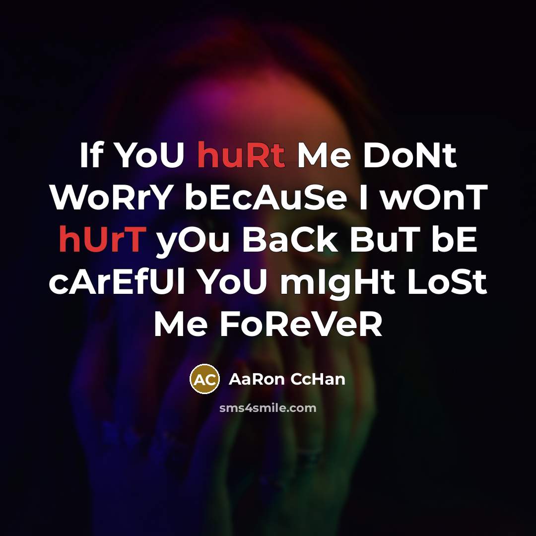 “If YoU huRt Me DoNt WoRrY bEcAuSe I wOnT hUrT…” quote by AaRon CcHan
