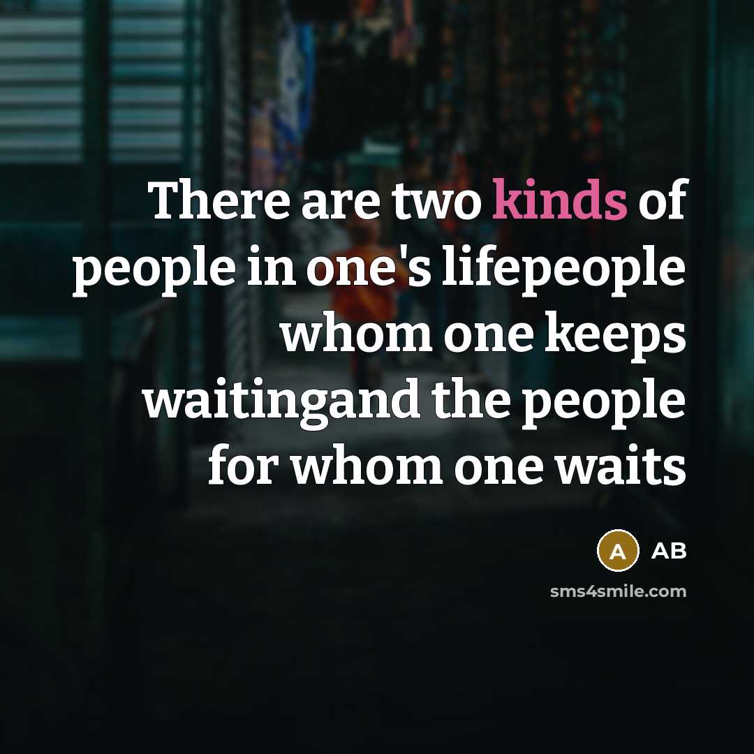 “There are two kinds of people in one's lifepeople whom…” quote by AB