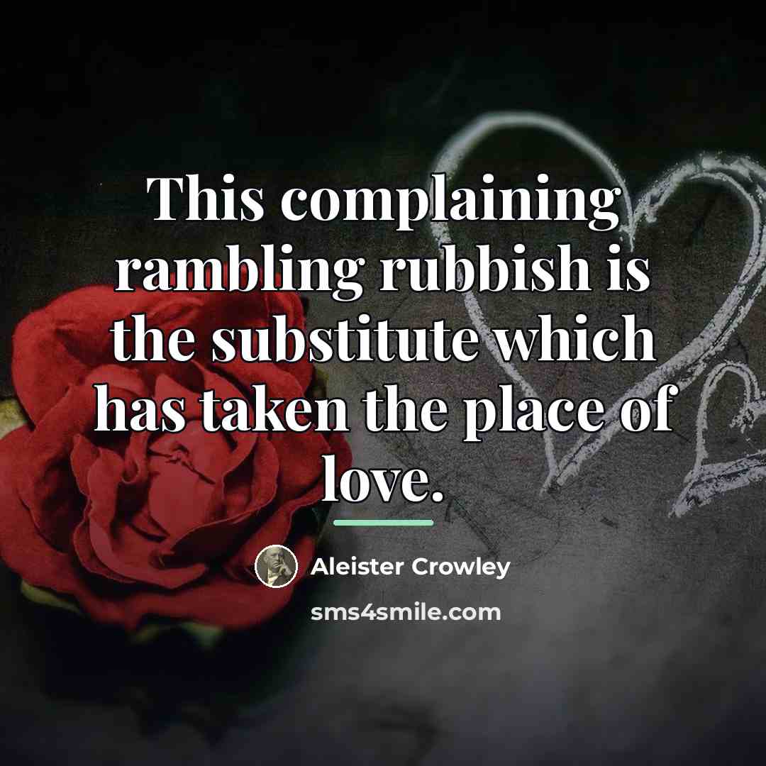 “This complaining rambling rubbish is the substitute which has taken…” quote by Aleister Crowley