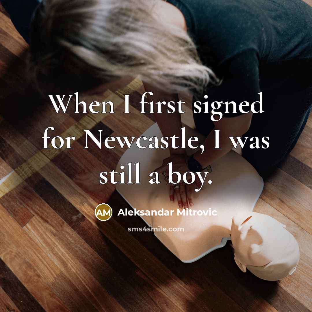 “When I first signed for Newcastle, I was still a…” quote by Aleksandar Mitrovic