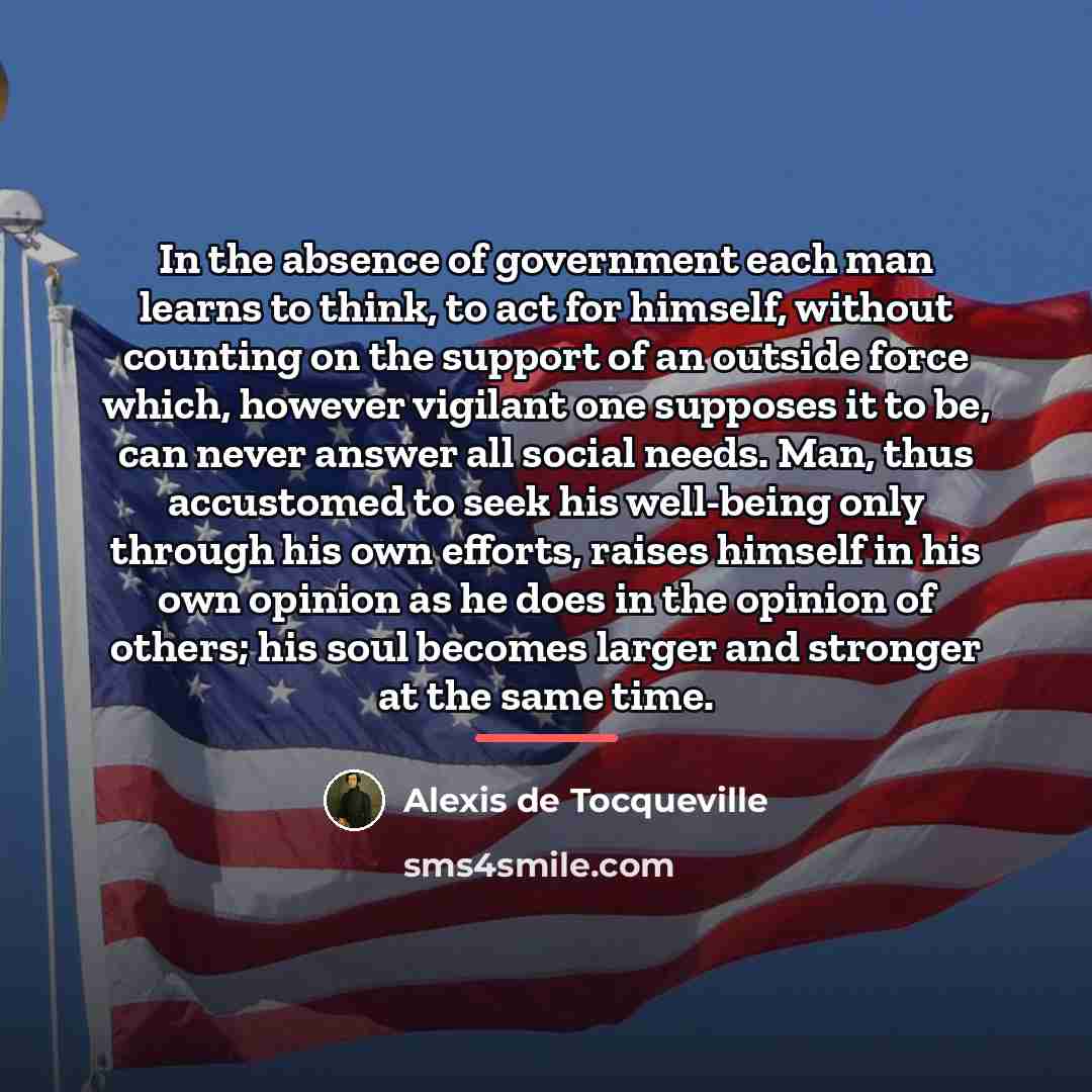 “In the absence of government each man learns to think,…” quote by Alexis de Tocqueville