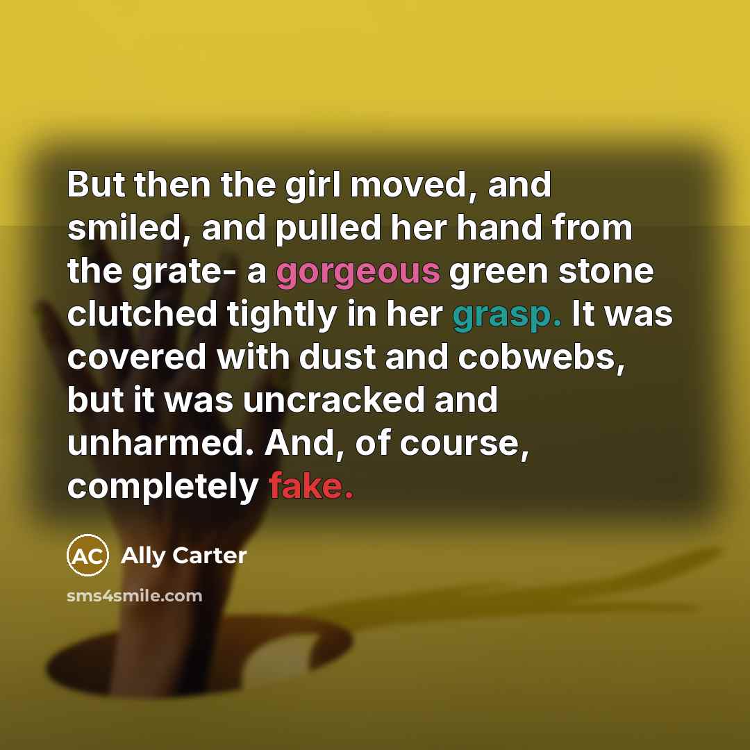 “But then the girl moved, and smiled, and pulled her…” quote by Ally Carter