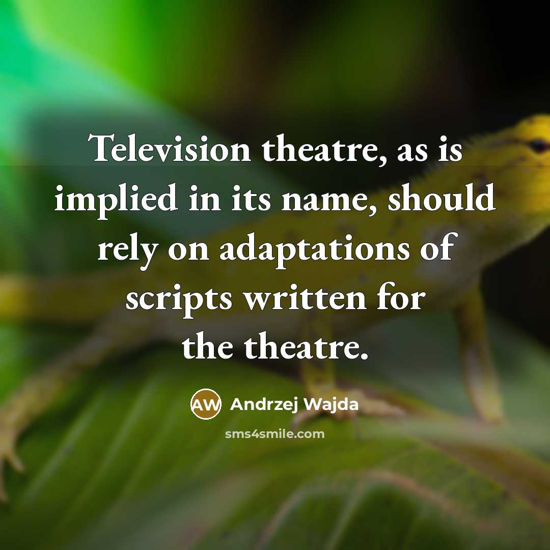 “Television theatre, as is implied in its name, should rely…” quote by Andrzej Wajda