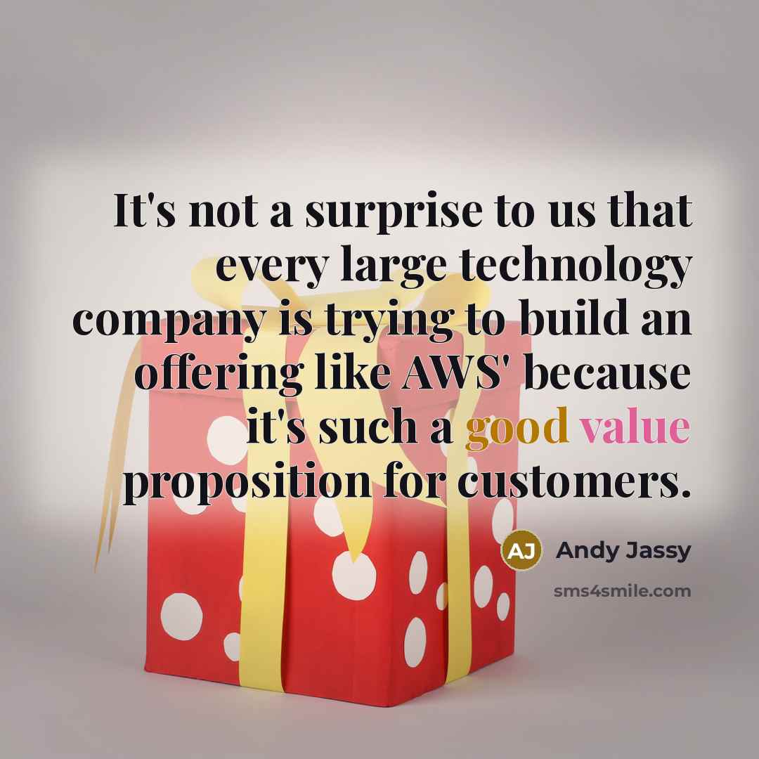 “It's not a surprise to us that every large technology…” quote by Andy Jassy