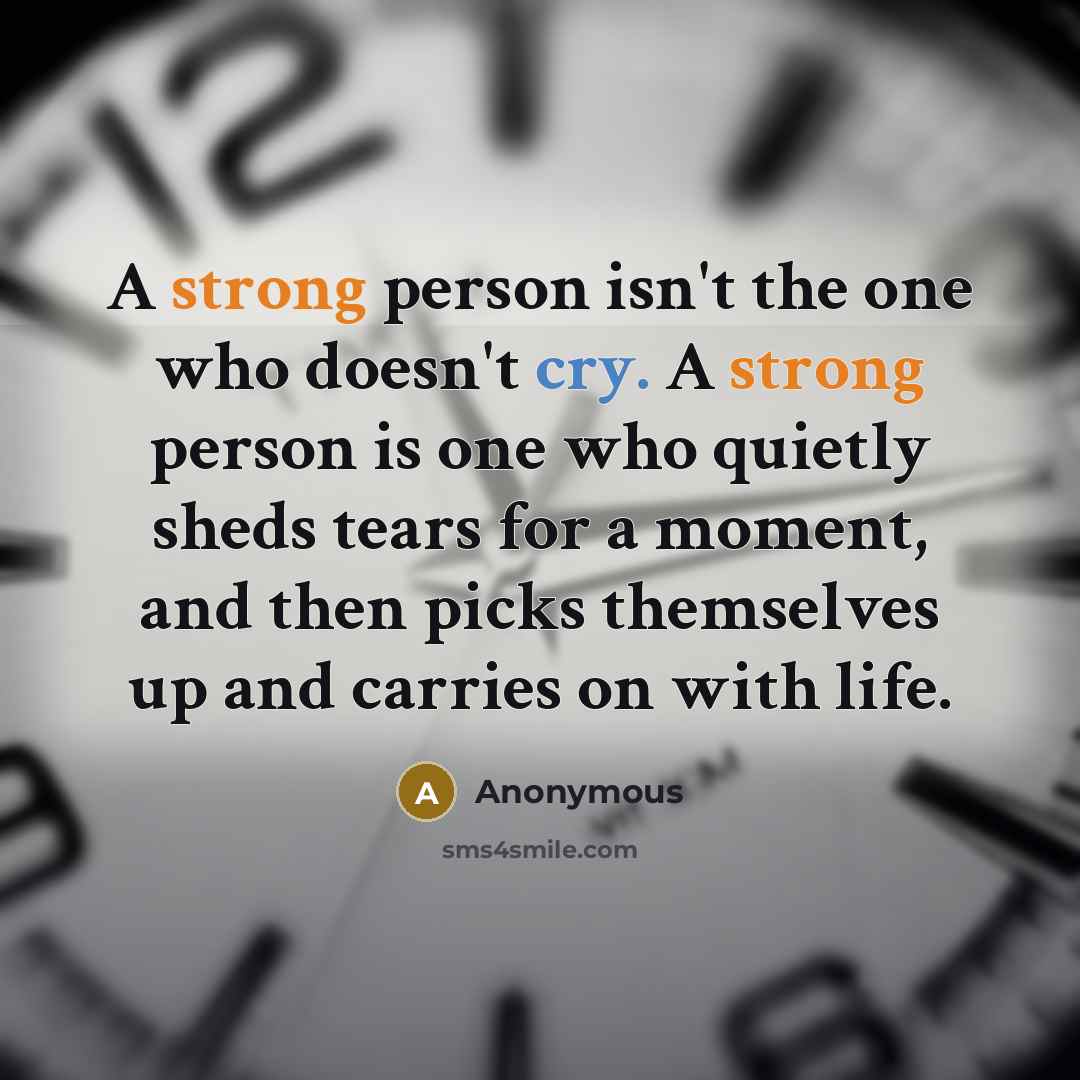 “A strong person isn't the one who doesn't cry. A…” quote by Anonymous