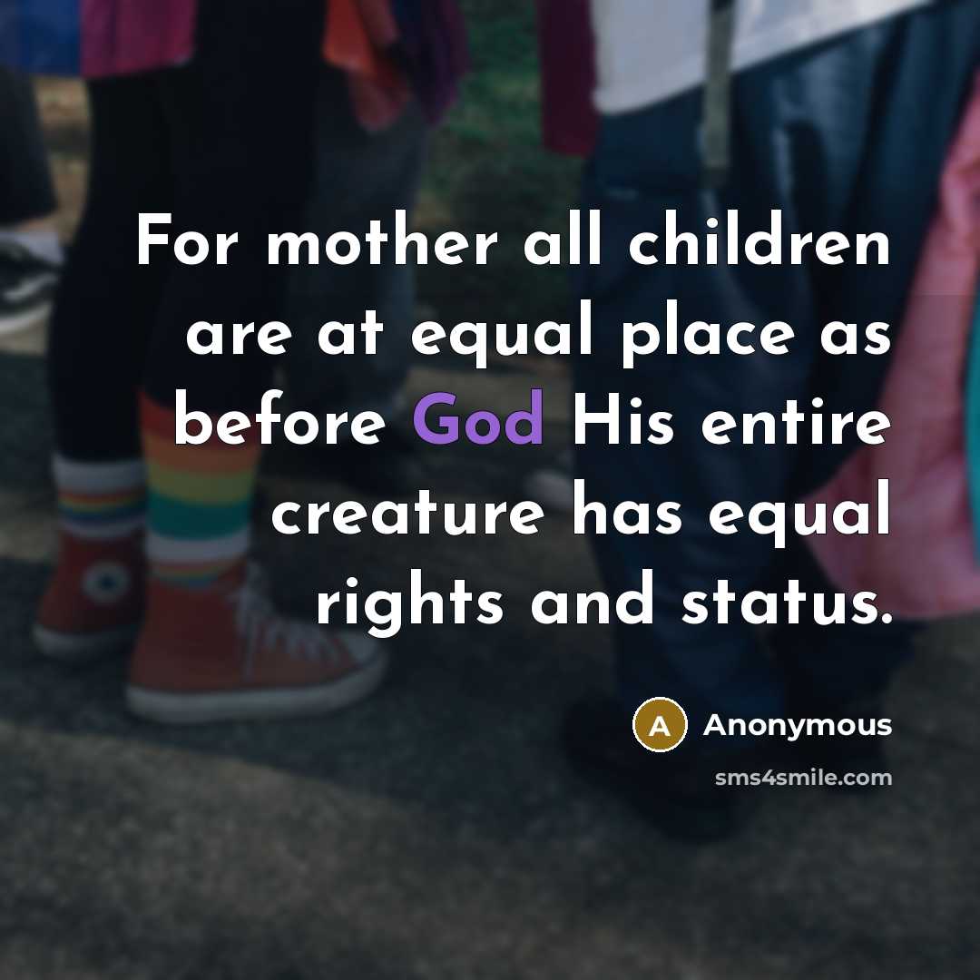 “For mother all children are at equal place as before…” quote by Anonymous