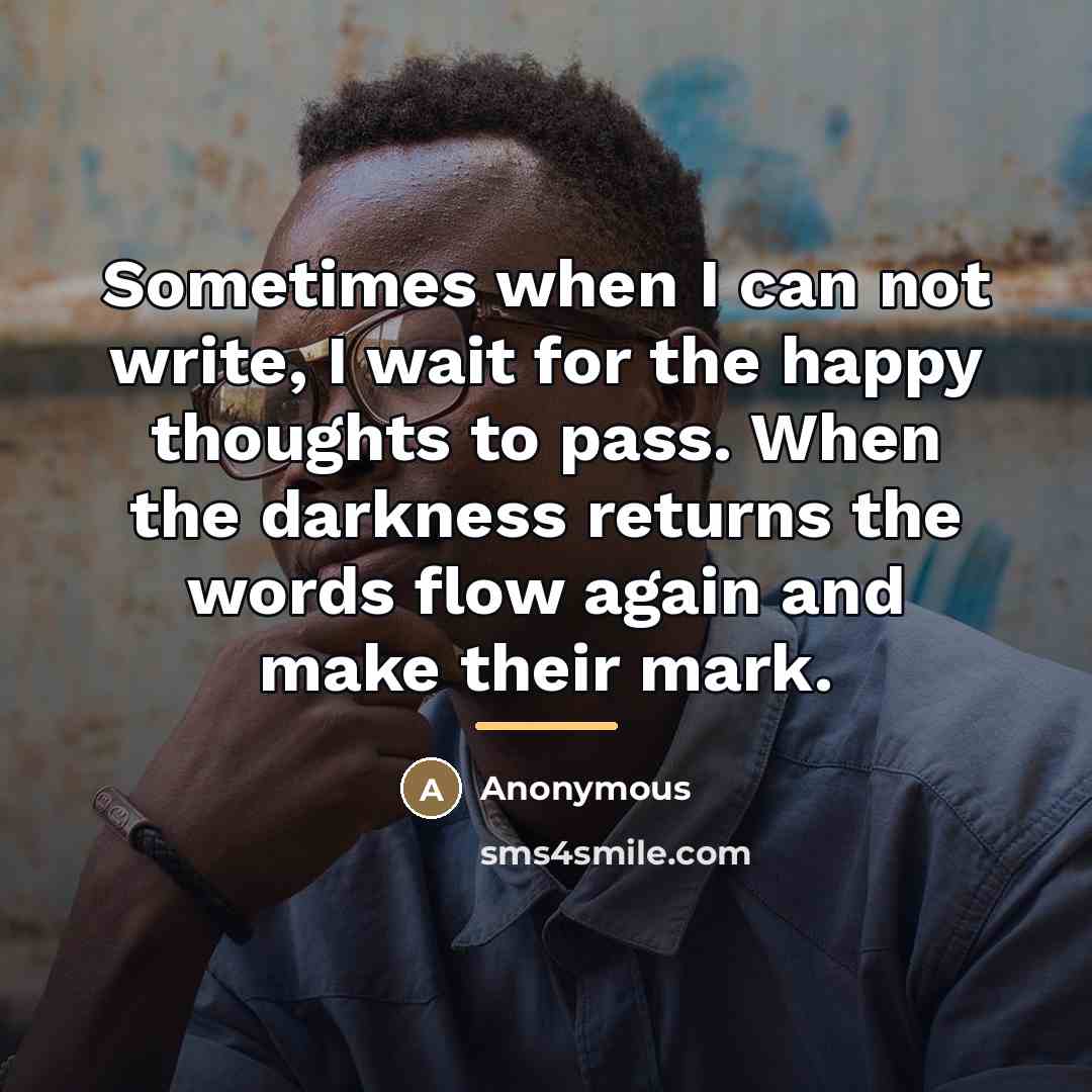 “Sometimes when I can not write, I wait for the…” quote by Anonymous
