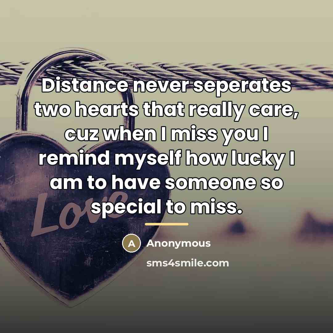 “Distance never seperates two hearts that really care, cuz when…” quote by Anonymous
