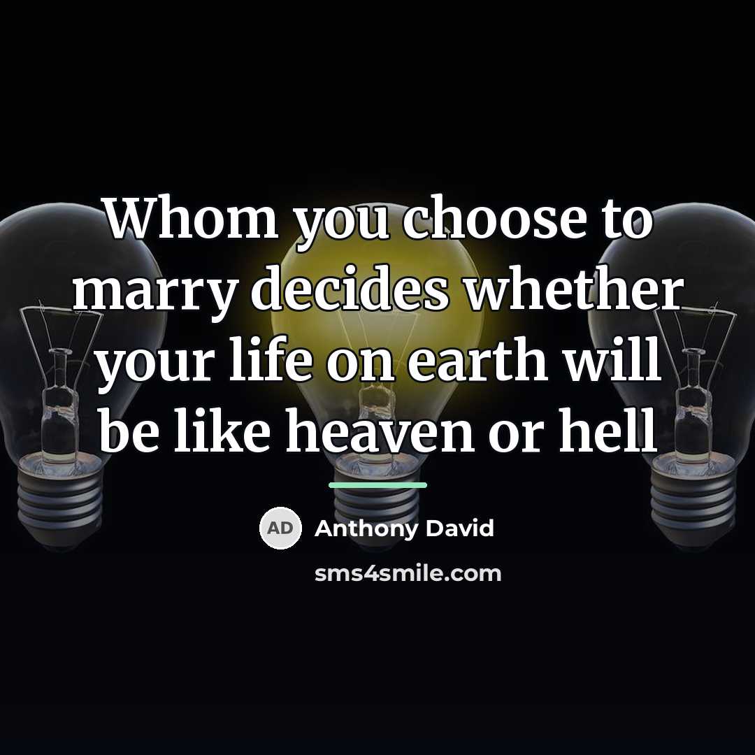 “Whom you choose to marry decides whether your life on…” quote by Anthony David