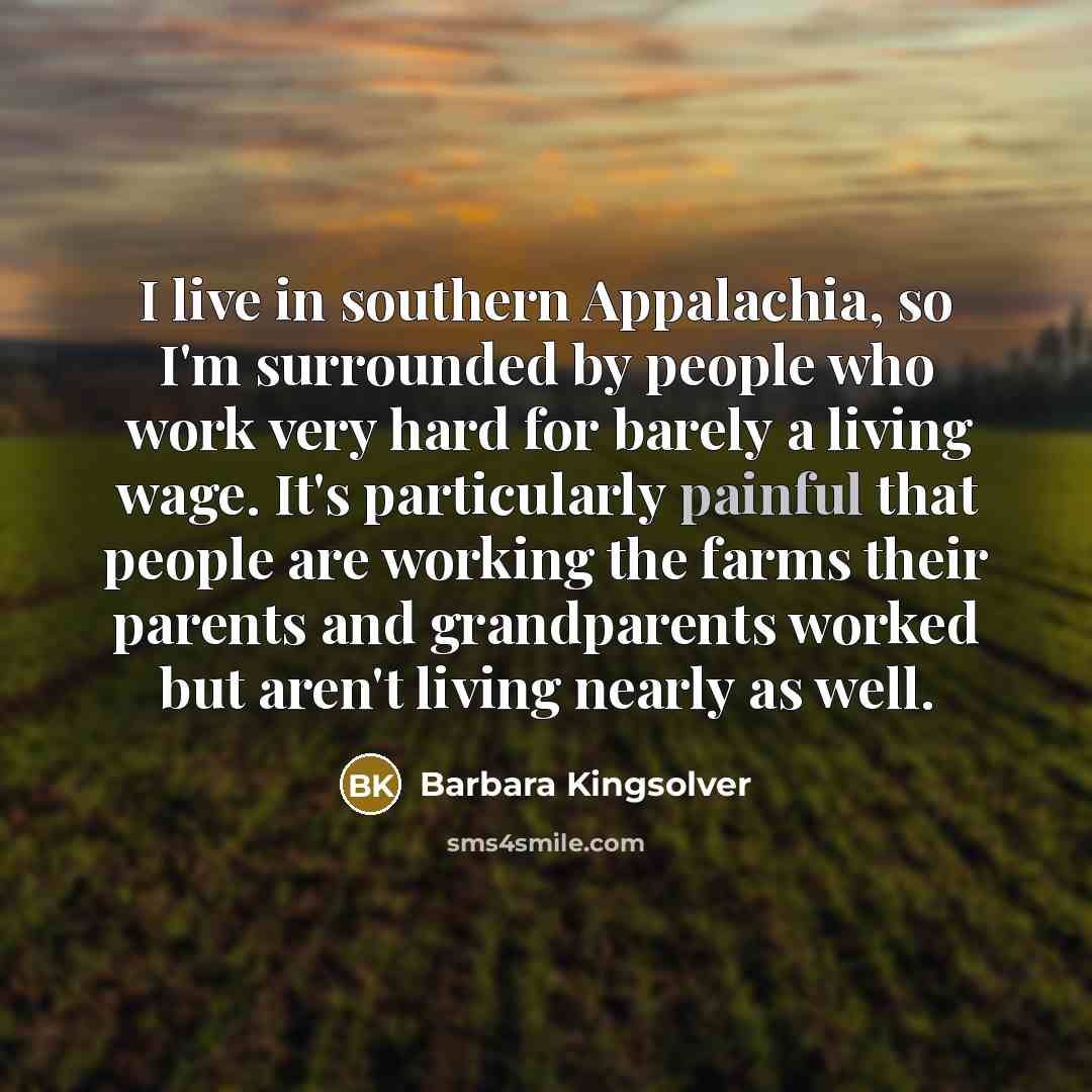 “I live in southern Appalachia, so I'm surrounded by people…” quote by Barbara Kingsolver