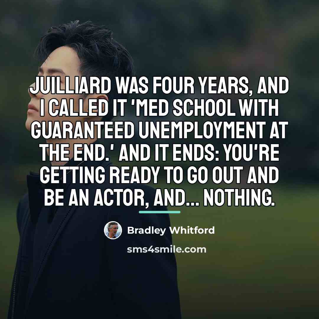 “Juilliard was four years, and I called it 'med school…” quote by Bradley Whitford