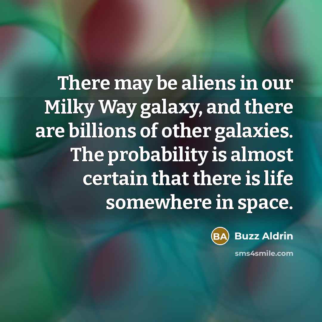 “There may be aliens in our Milky Way galaxy, and…” quote by Buzz Aldrin