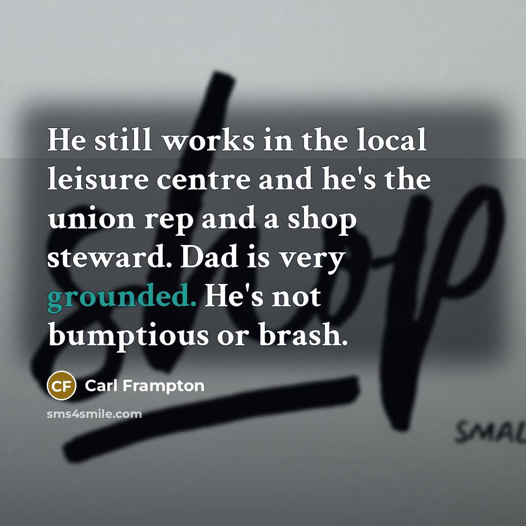 “He still works in the local leisure centre and he's…” quote by Carl Frampton