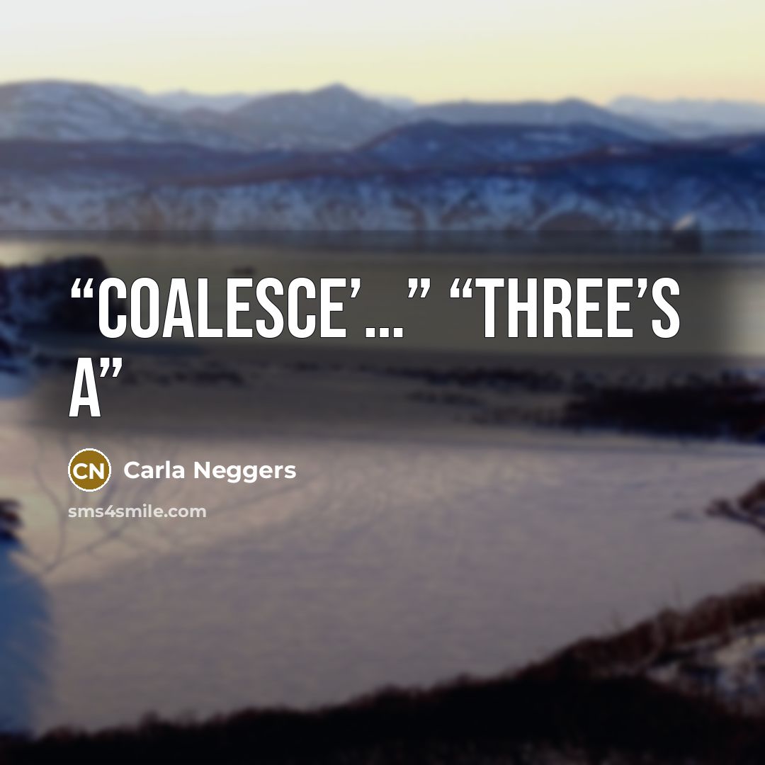“coalesce’…” “Three’s a” quote by Carla Neggers