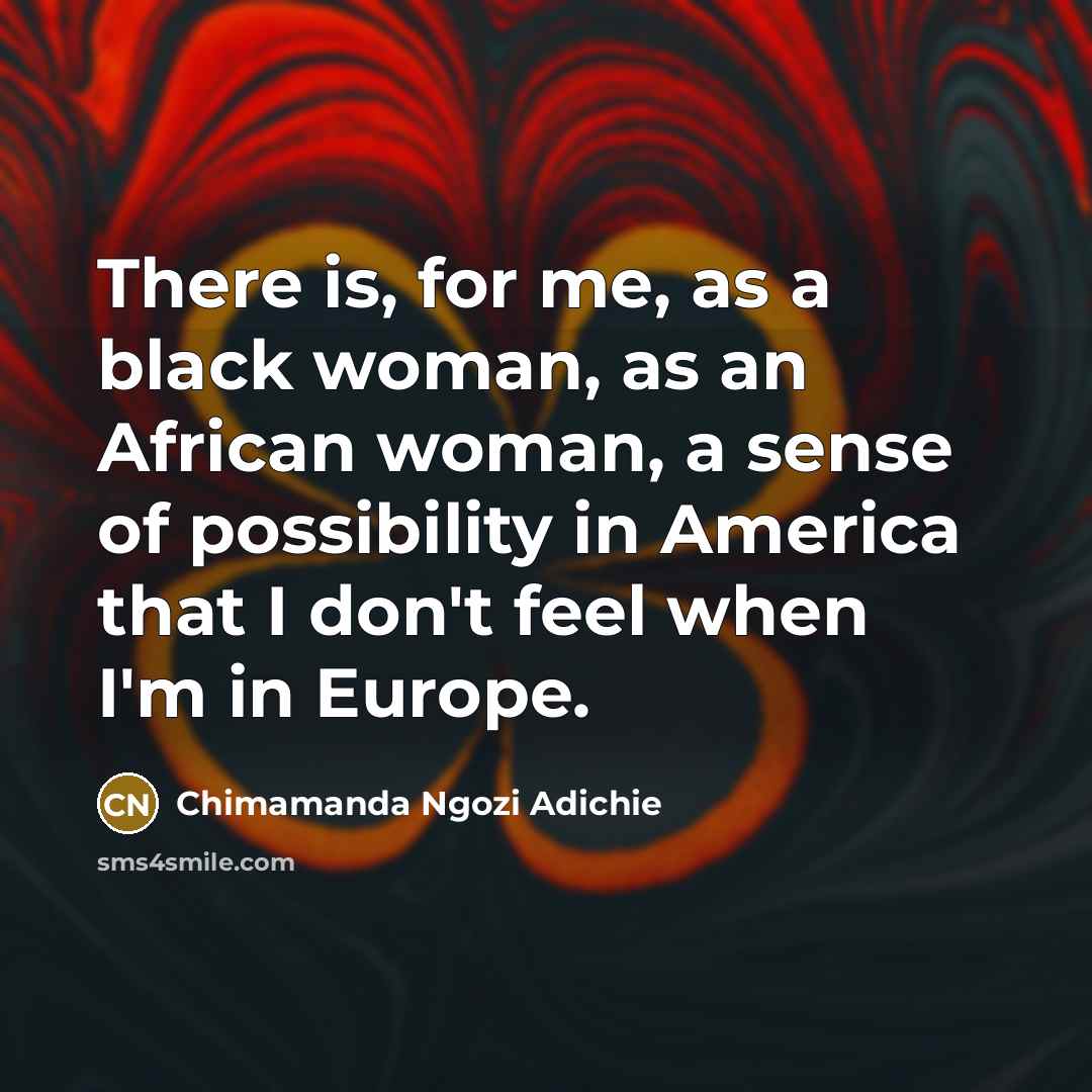 “There is, for me, as a black woman, as an…” quote by Chimamanda Ngozi Adichie