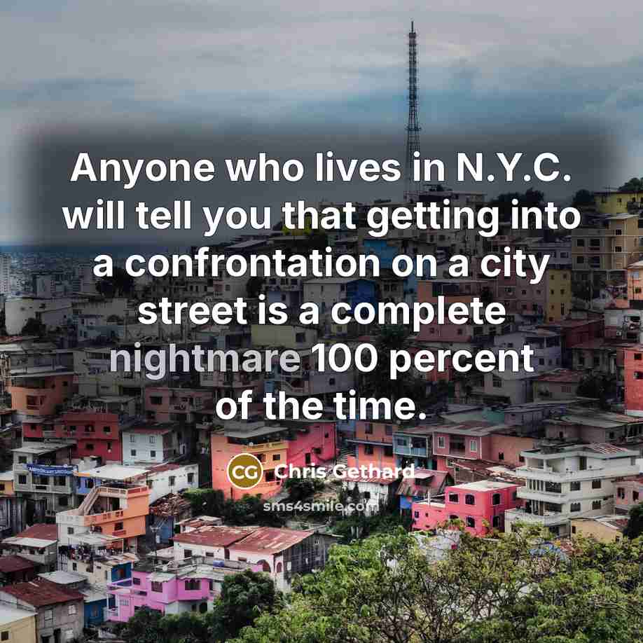 “Anyone who lives in N.Y.C. will tell you that getting…” quote by Chris Gethard