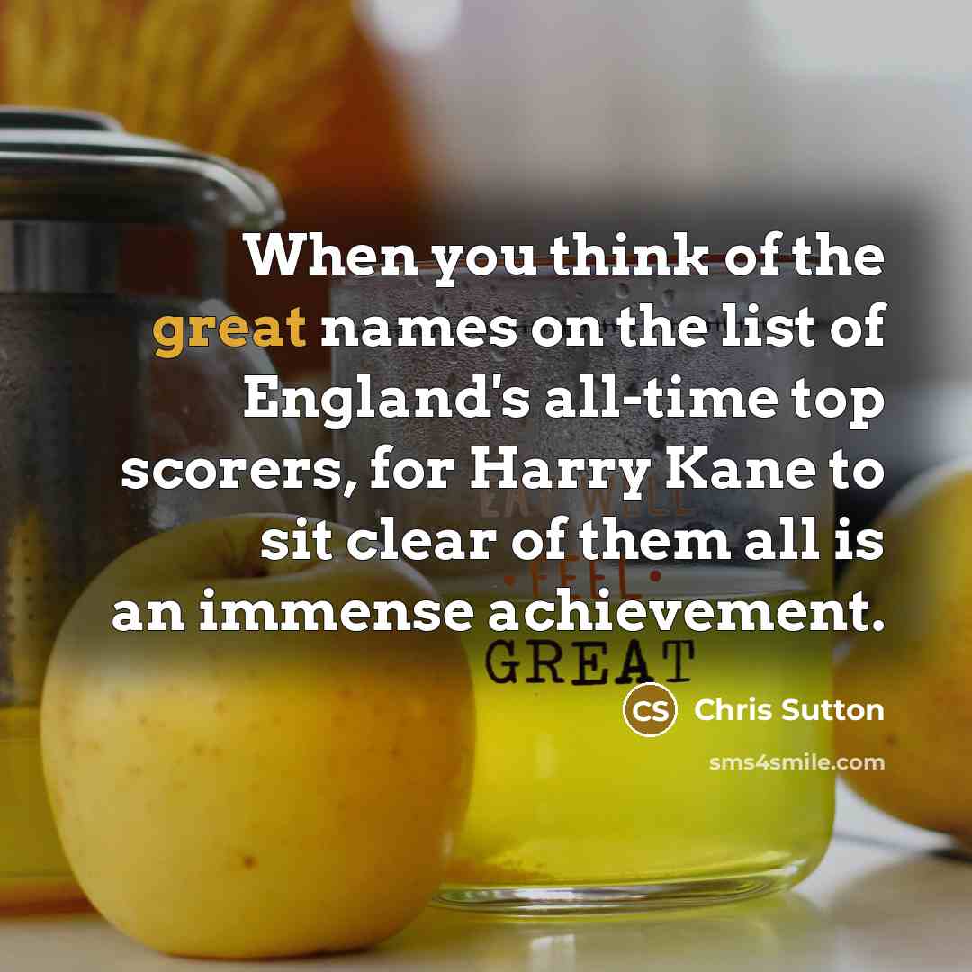 “When you think of the great names on the list…” quote by Chris Sutton