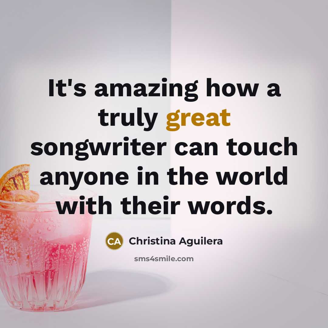 “It's amazing how a truly great songwriter can touch anyone…” quote by Christina Aguilera