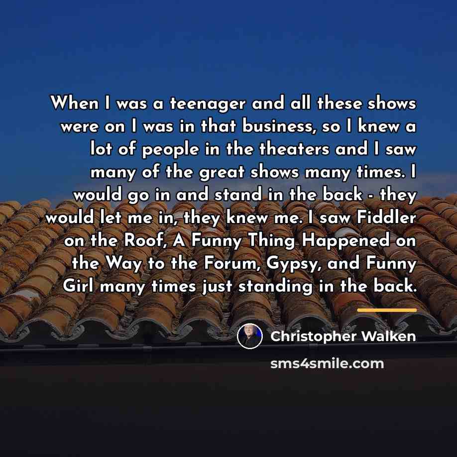 “When I was a teenager and all these shows were…” quote by Christopher Walken