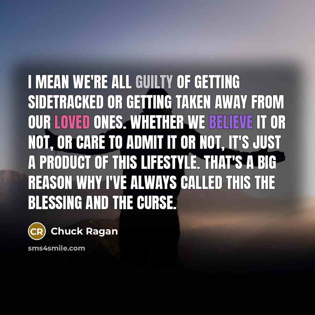 “I mean we're all guilty of getting sidetracked or getting…” quote by Chuck Ragan
