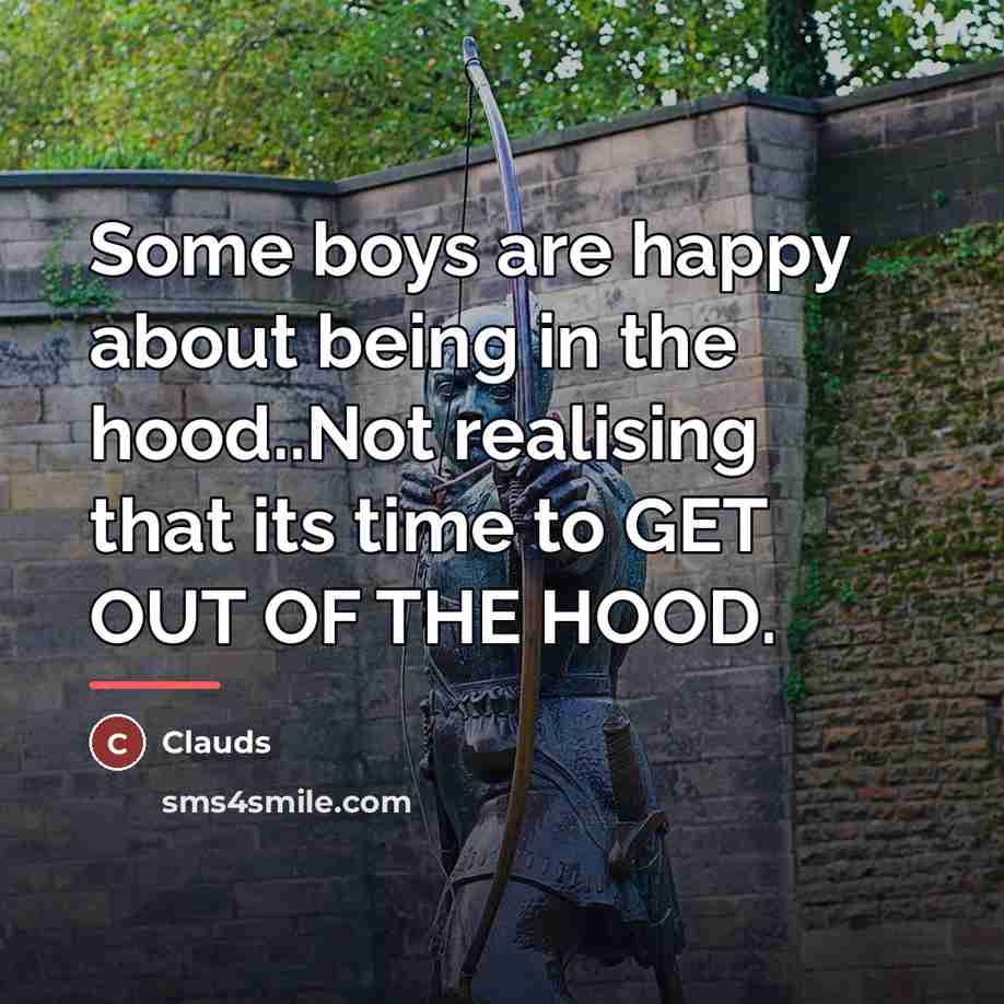 “Some boys are happy about being in the hood..Not realising…” quote by Clauds
