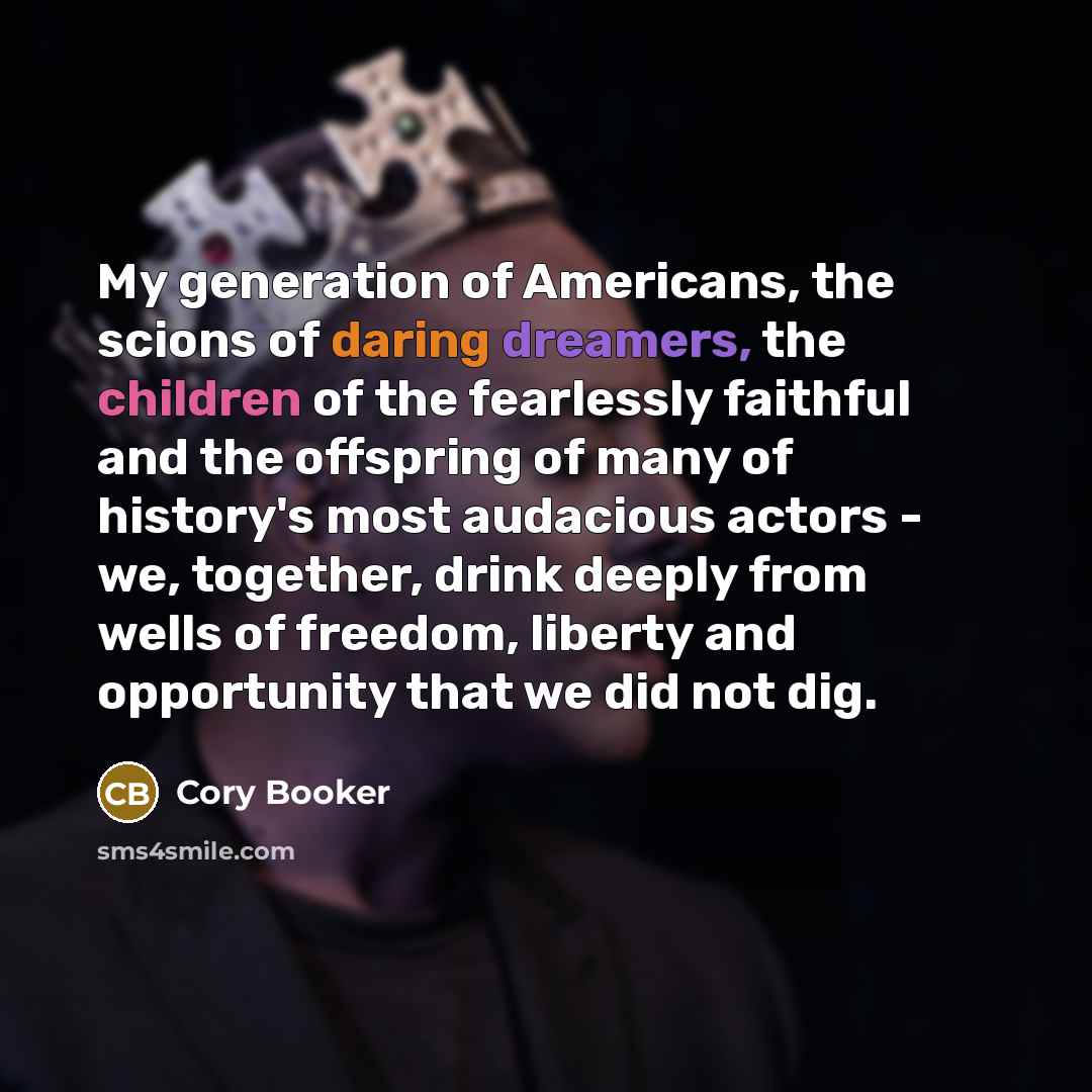 “My generation of Americans, the scions of daring dreamers, the…” quote by Cory Booker