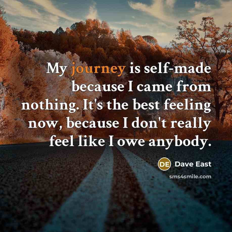 “My journey is self-made because I came from nothing. It's…” quote by Dave East