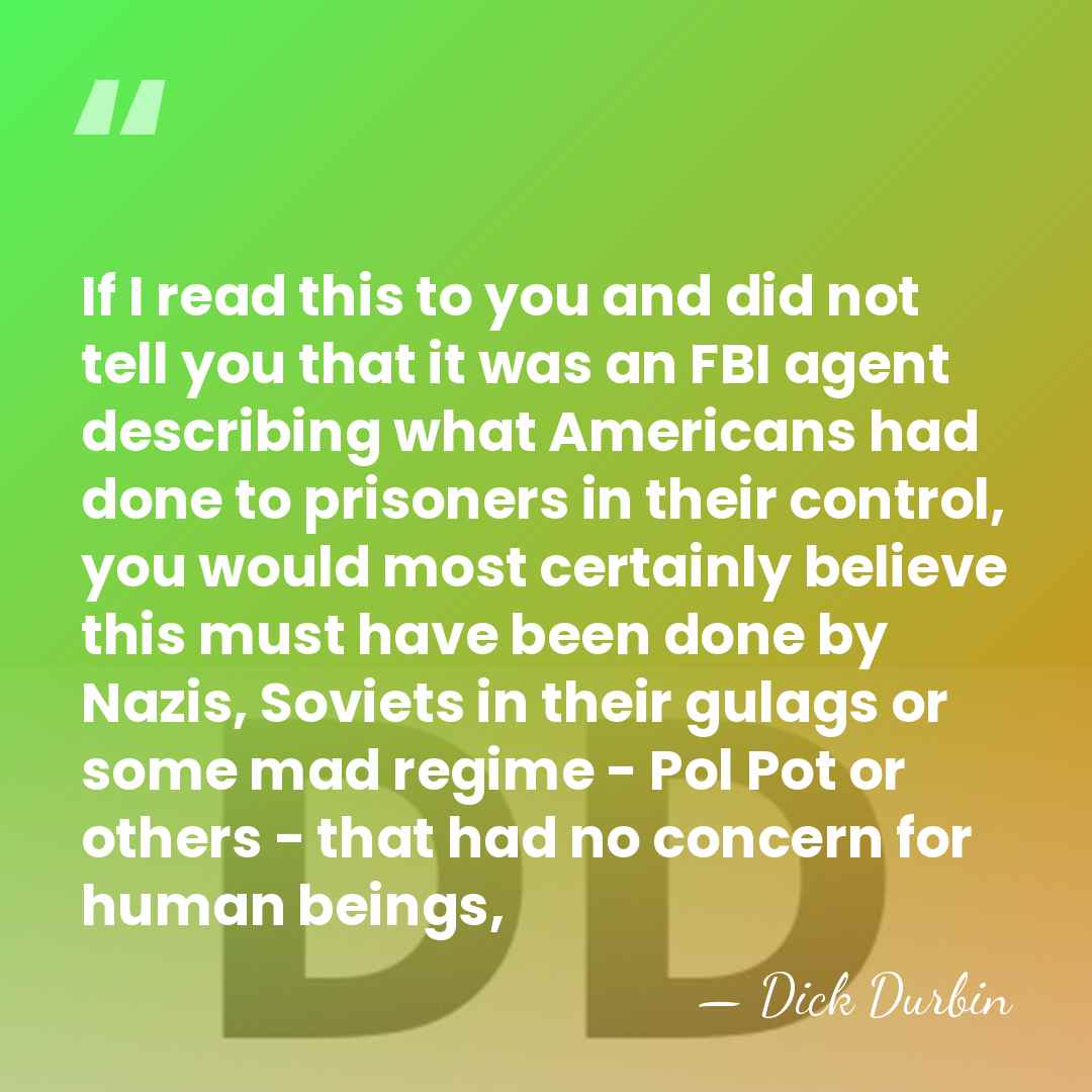 If I read this to you and did not tell you that&hellip; - Dick Durbin