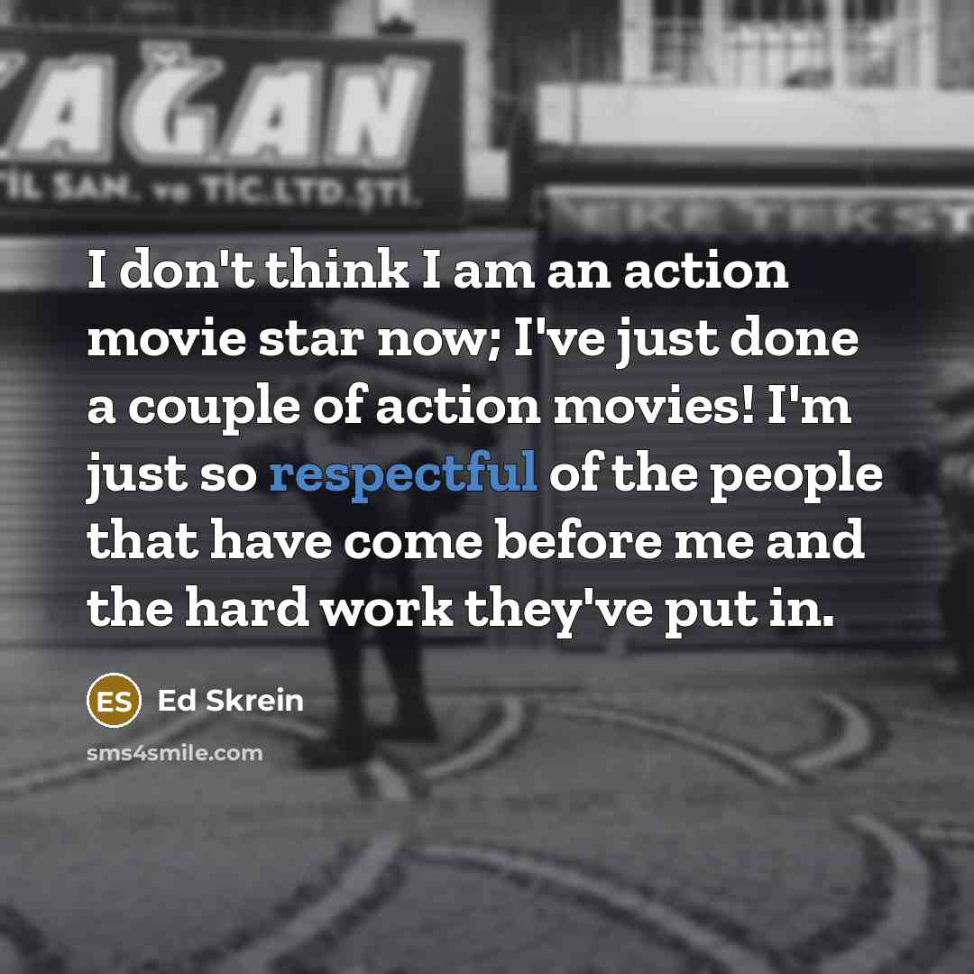 “I don't think I am an action movie star now;…” quote by Ed Skrein