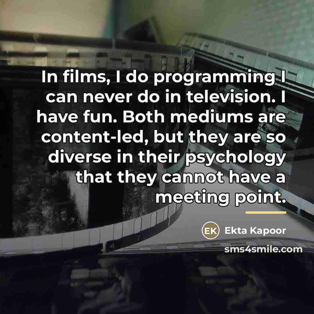 “In films, I do programming I can never do in…” quote by Ekta Kapoor