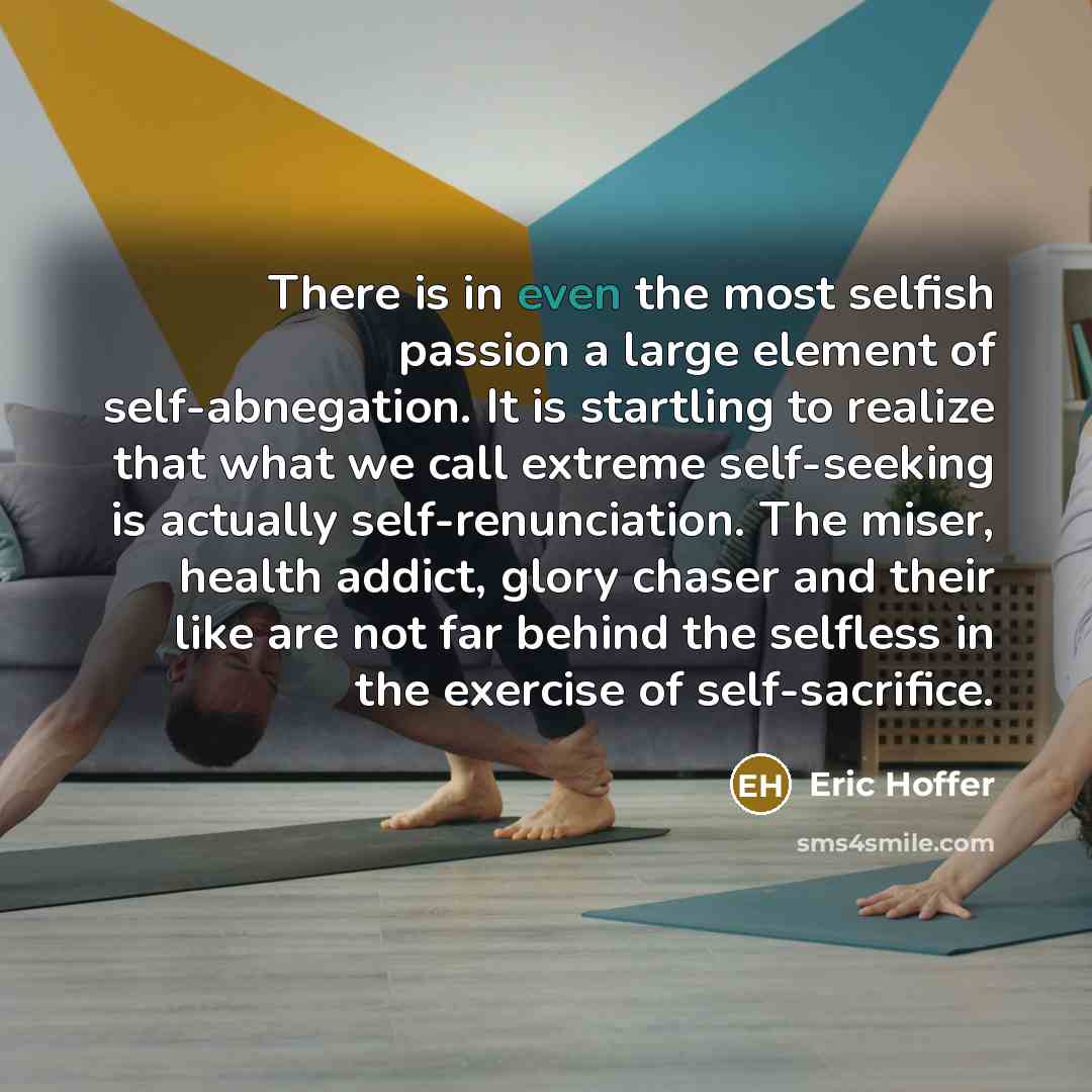 “There is in even the most selfish passion a large…” quote by Eric Hoffer