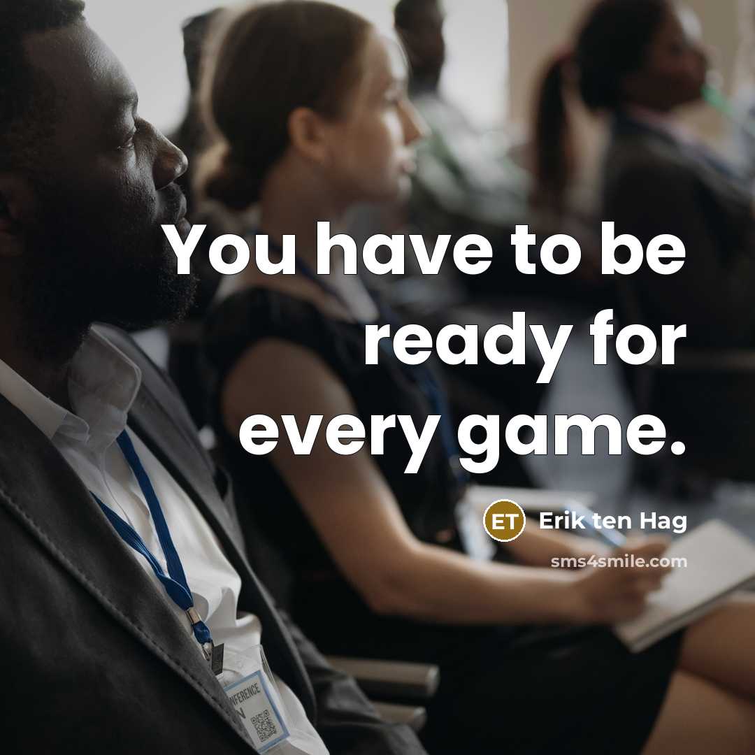 “You have to be ready for every game.…” quote by Erik ten Hag