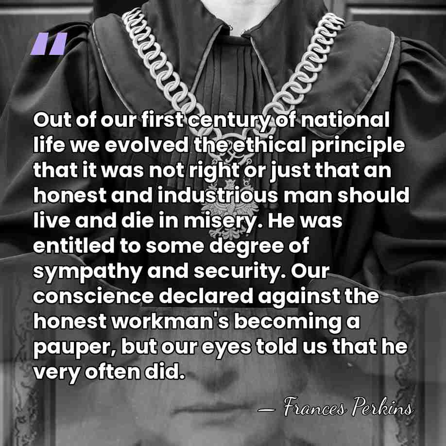 Out of our first century of national life we evolved the ethical&hellip; - Frances Perkins