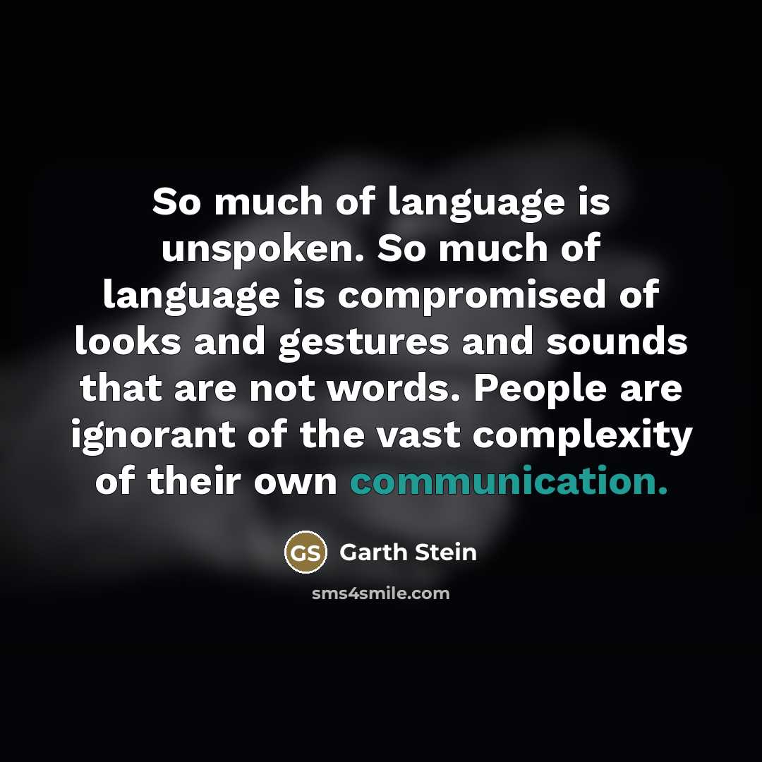 “So much of language is unspoken. So much of language…” quote by Garth Stein
