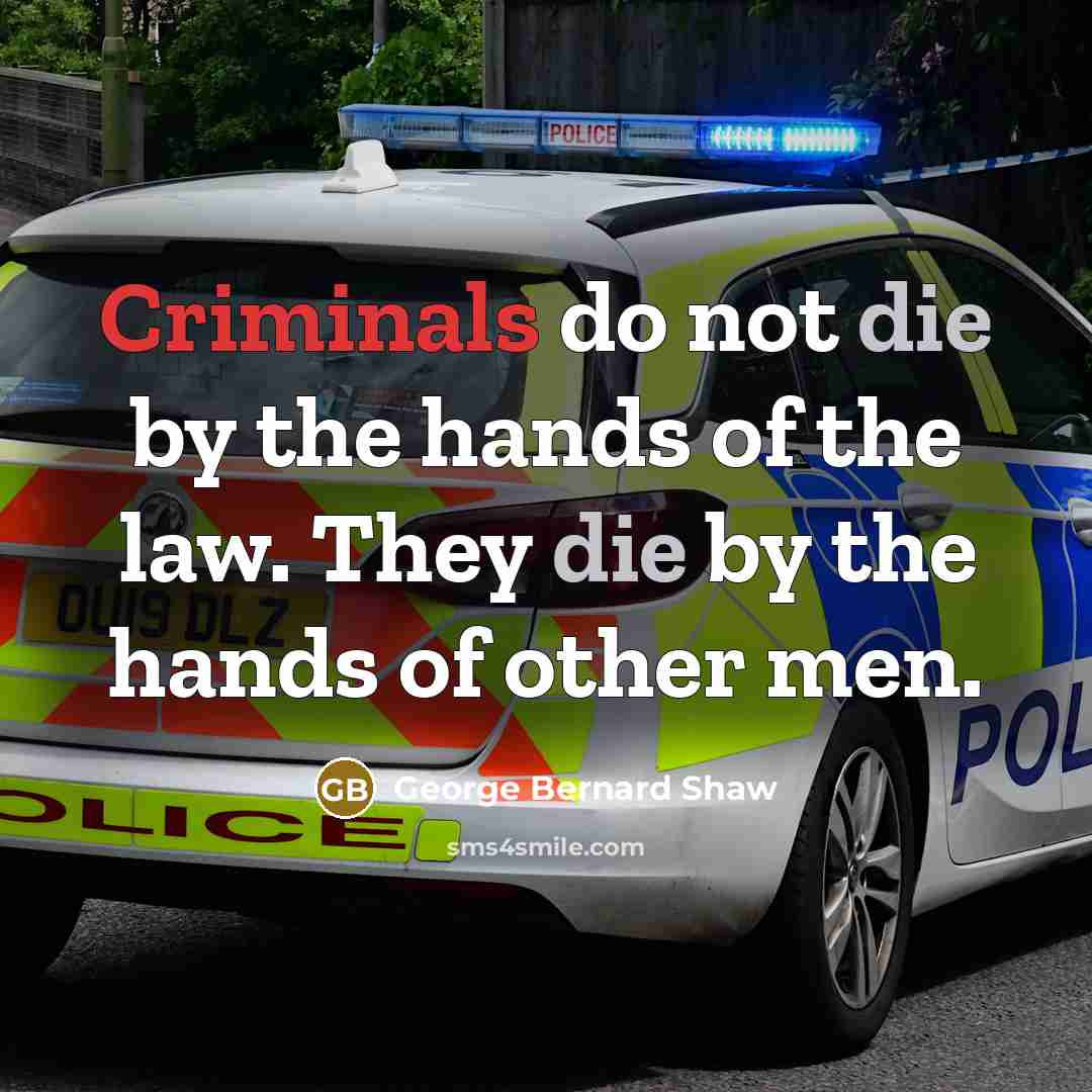 “Criminals do not die by the hands of the law.…” quote by George Bernard Shaw