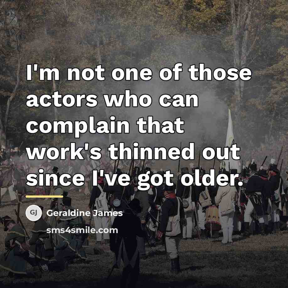 “I'm not one of those actors who can complain that…” quote by Geraldine James
