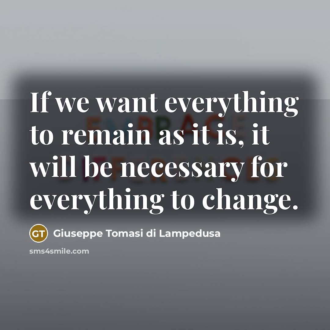 “If we want everything to remain as it is, it…” quote by Giuseppe Tomasi di Lampedusa