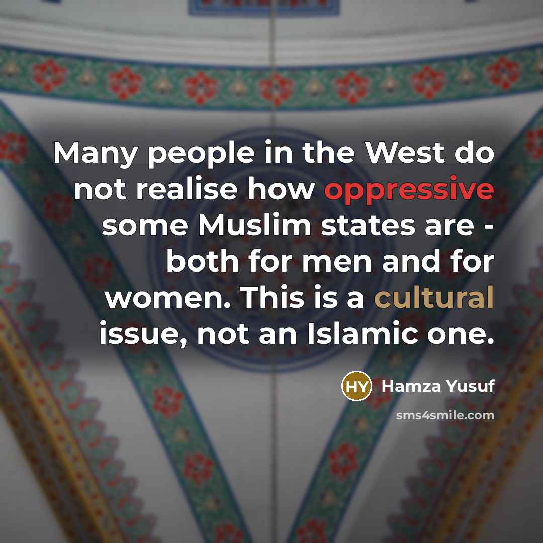 “Many people in the West do not realise how oppressive…” quote by Hamza Yusuf