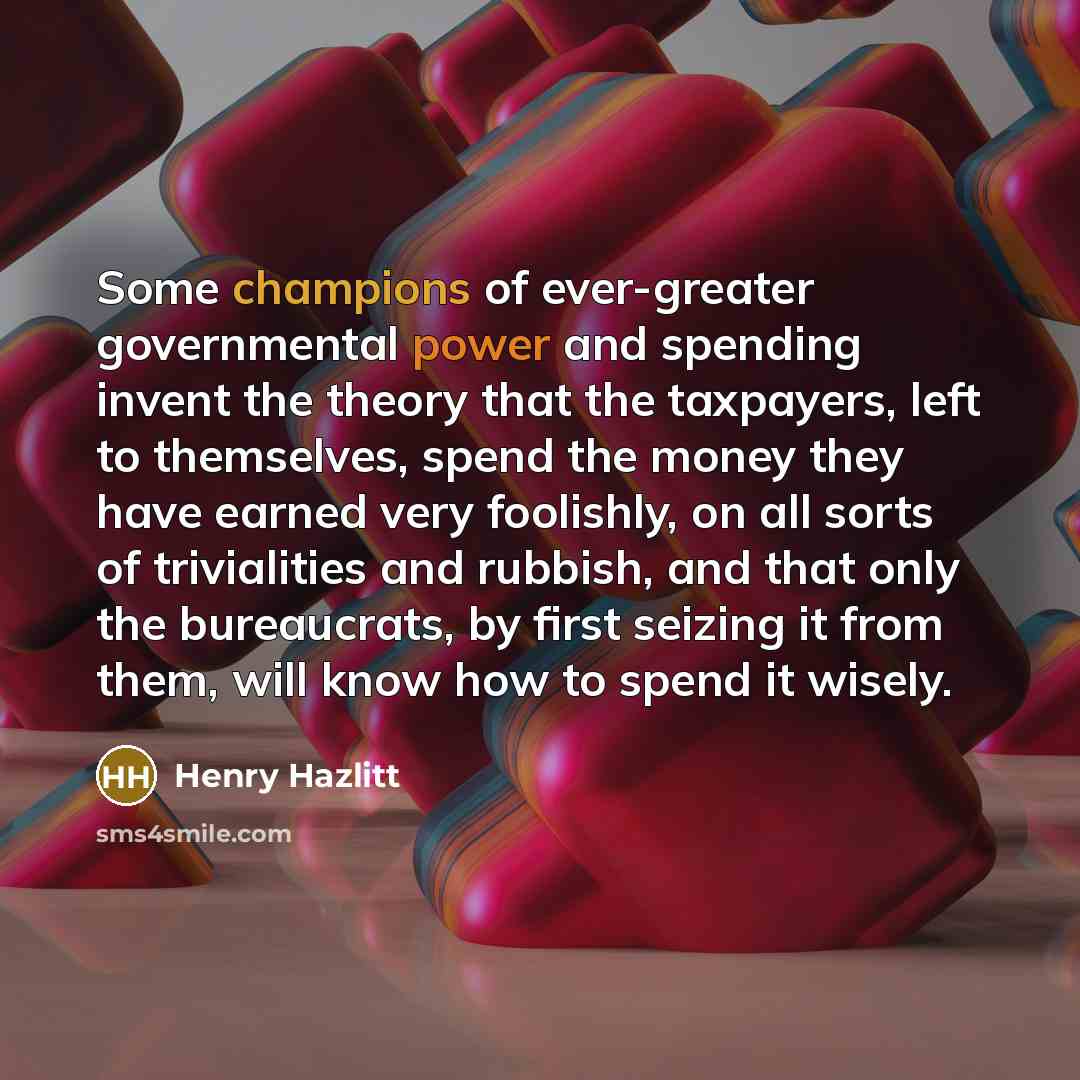 “Some champions of ever-greater governmental power and spending invent the…” quote by Henry Hazlitt