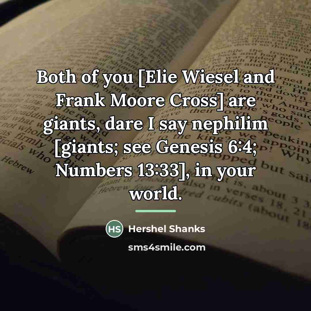 “Both of you [Elie Wiesel and Frank Moore Cross] are…” quote by Hershel Shanks