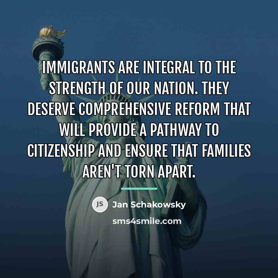 “Immigrants are integral to the strength of our nation. They…” quote by Jan Schakowsky